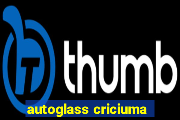 autoglass criciuma